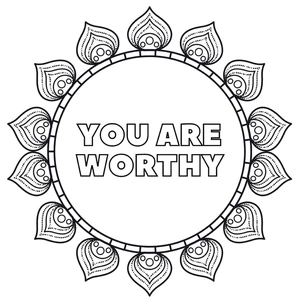 You Are Worthy - Embrace Positive Thinking Coloring Page